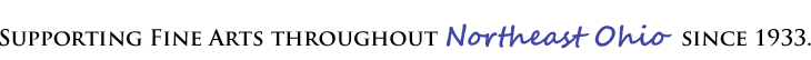 Supporting fine arts throughout northeast Ohio since 1933